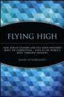 Flying High : How JetBlue Founder and CEO David Neeleman Beats the Competition... Even in the World's Most Turbulent Industry - eBook