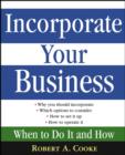 Incorporate Your Business : When To Do It And How - eBook