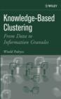 Knowledge-Based Clustering : From Data to Information Granules - eBook