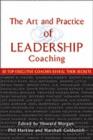 The Art and Practice of Leadership Coaching : 50 Top Executive Coaches Reveal Their Secrets - eBook