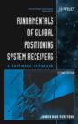 Fundamentals of Global Positioning System Receivers : A Software Approach - eBook