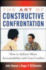 The Art of Constructive Confrontation : How to Achieve More Accountability with Less Conflict - Book