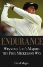 Endurance : Winning Life's Majors the Phil Mickelson Way - eBook