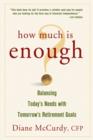 How Much Is Enough? Balancing Today's Needs with Tomorrow's Retirement Goals - eBook
