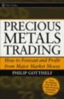 Precious Metals Trading : How To Profit from Major Market Moves - eBook