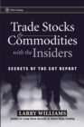 Trade Stocks and Commodities with the Insiders : Secrets of the COT Report - eBook