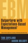 Outperform with Expectations-Based Management : A State-of-the-Art Approach to Creating and Enhancing Shareholder Value - eBook