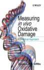 Measuring in vivo Oxidative Damage : A Practical Approach - Book