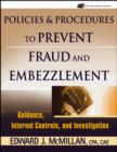 Policies and Procedures to Prevent Fraud and Embezzlement : Guidance, Internal Controls, and Investigation - eBook