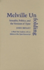 Melville Unfolding : Sexuality, Politics, and the Versions of Typee a Fluid Text Analysis, with an Edition of the Typee Manuscript - Book