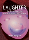 Laughter : An Essay on the Meaning of the Comic - eBook