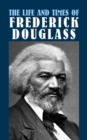 The Life and Times of Frederick Douglass - eBook