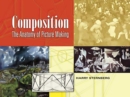 Composition : The Anatomy of Picture Making - eBook