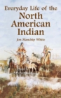 Everyday Life of the North American Indian - eBook