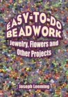 Easy-to-Do Beadwork : Jewelry, Flowers and Other Projects - eBook