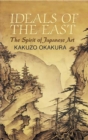 Ideals of the East : The Spirit of Japanese Art - eBook