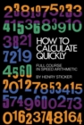 How to Calculate Quickly : Full Course in Speed Arithmetic - Book