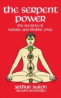The Serpent Power : The Secrets of Tantric and Shaktic Yoga - Book