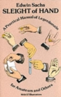 Sleight of Hand : Practical Manual of Legerdemain for Amateurs and Others - Book