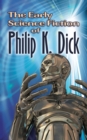 The Early Science Fiction of Philip K. Dick - eBook