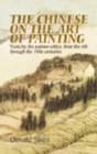 The Chinese on the Art of Painting : Texts by the Painter-Critics, from the 4th Through to the 19th Centuries - Book