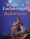 Worlds of Enchantment : The Art of Maxfield Parrish - Book