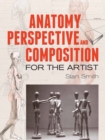 Anatomy, Perspective and Composition for the Artist - eBook