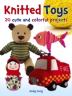 Knitted Toys: 20 Cute and Colorful Projects - Book