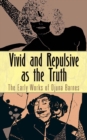 Vivid and Repulsive as the Truth : The Early Works of Djuna Barnes - Book