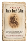 A Key to Uncle Tom's Cabin : Presenting the Original Facts and Documents Upon Which the Story Is Founded - eBook