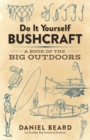 Do it Yourself Bushcraft : A Book of the Big Outdoors - Book