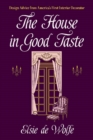 The House in Good Taste : Design Advice from America's First Interior Decorator - Book