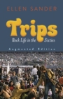 Trips: Rock Life in the Sixties-Augmented Edition : Rock Life in the Sixties-Augmented Edition - Book
