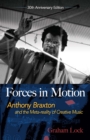 Forces in Motion : Anthony Braxton and the Meta-reality of Creative Music: Interviews and Tour Notes, England 1985 - eBook