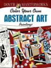 Dover: Masterworks Color Your Own Abstract Art Paintings - Book