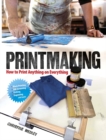 Printmaking : How to Print Anything on Everything - Book