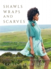 Shawls, Wraps and Scarves : 21 Elegant and Graceful Hand-Knit Patterns - Book