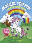 Magical Friends Dot-to-Dot Fun!: Count from 1 to 101 - Book