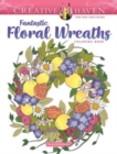 Creative Haven Fantastic Floral Wreaths Coloring Book - Book