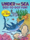 Under the Sea Dot-to-Dot Fun! : Count from 1 to 101 - Book
