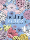 Healing Vibes: Coloring for Calm - Book