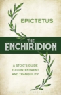 The Enchiridion : A Stoic's Guide to Contentment and Tranquility - eBook
