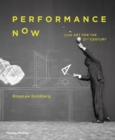 Performance Now : Live Art for the 21st Century - Book