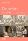 The Artist's Studio: A Cultural History - A Times Best Art Book of 2022 - Book
