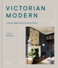Victorian Modern : A Design Bible for the Victorian Home - Book