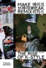 Make Break Remix : The Rise of K-Style - Book
