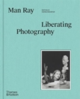Man Ray: Liberating Photography - Book
