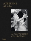 Azzedine Alaia: A Couturier's Collection - Book
