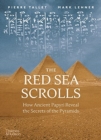 The Red Sea Scrolls : How Ancient Papyri Reveal the Secrets of the Pyramids - Book