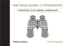 The Field Guide to Typography : Typefaces in the Urban Landscape - Book